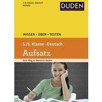 Wissen - Üben - Testen: Deutsch - Aufsatz 5./6. Klasse von Duden ein Imprint von Cornelsen Verlag GmbH