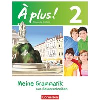 À plus! Nouvelle édition. Band 2. Meine Grammatik zum Selberschreiben von Cornelsen Verlag