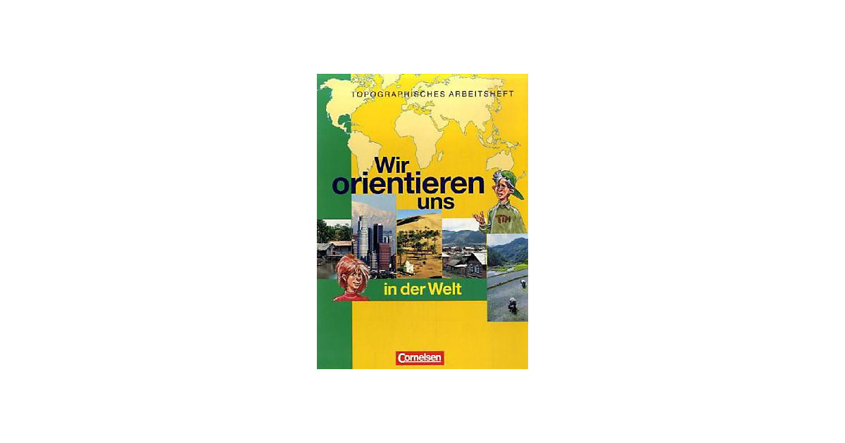 Buch - Wir orientieren uns in der Welt Buch - Wir orientieren uns in der Welt von Cornelsen Verlag