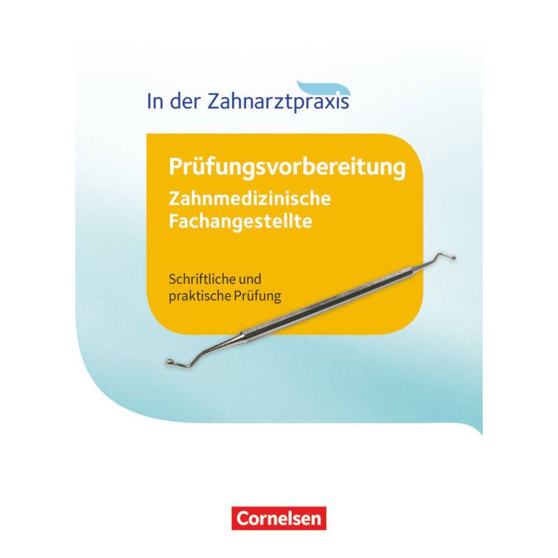 Zahnmedizinische Fachangestellte - Prüfungsvorbereitung - 1.-3. Ausbildungsjahr von Cornelsen Verlag