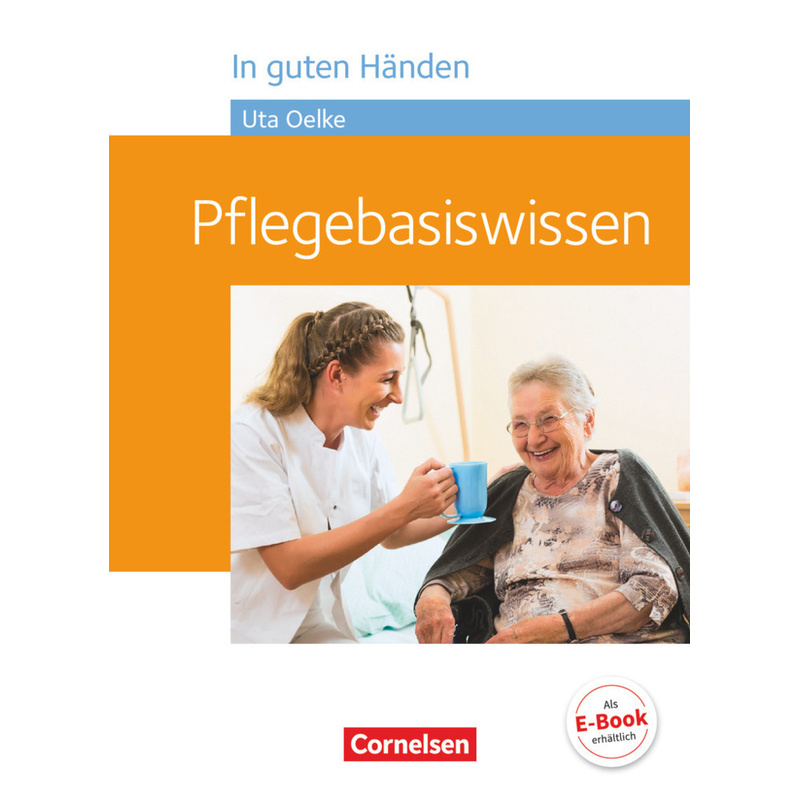 In guten Händen - Pflegebasiswissen von Cornelsen Verlag