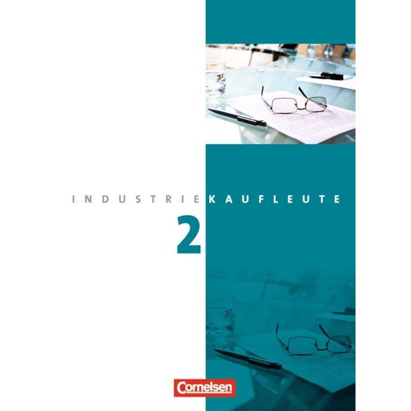 Industriekaufleute - Ausgabe 2011 - 2. Ausbildungsjahr: Lernfelder 6-9 von Cornelsen Verlag