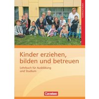 Kinder erziehen, bilden und betreuen: Lehrbuch für Ausbildung und Studium von Cornelsen Verlag