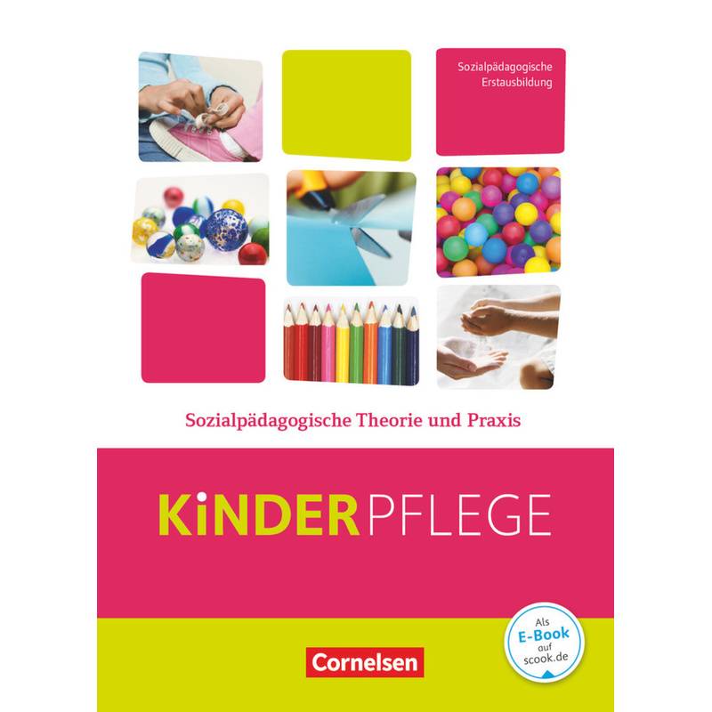 Kinderpflege - Gesundheit und Ökologie / Hauswirtschaft / Säuglingsbetreuung / Sozialpädagogische Theorie und Praxis von Cornelsen Verlag