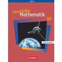 Lernstufen Mathematik. Neue Ausgabe 10. Jahrgangsstufe. Schülerbuch. Hauptschule Bayern von Cornelsen Verlag