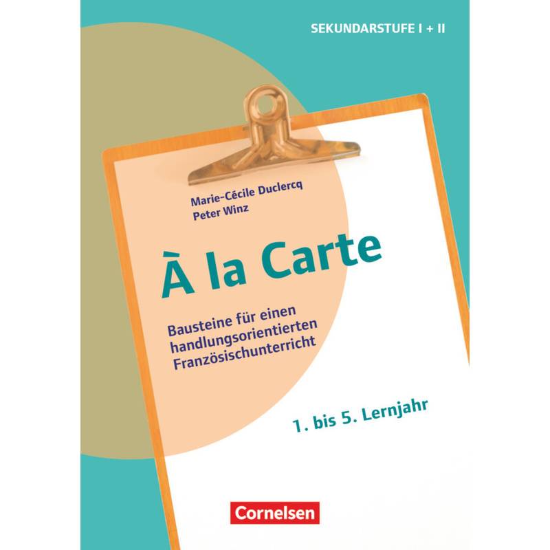 À la Carte - Bausteine für einen handlungsorientierten Französischunterricht von Cornelsen Verlag Scriptor