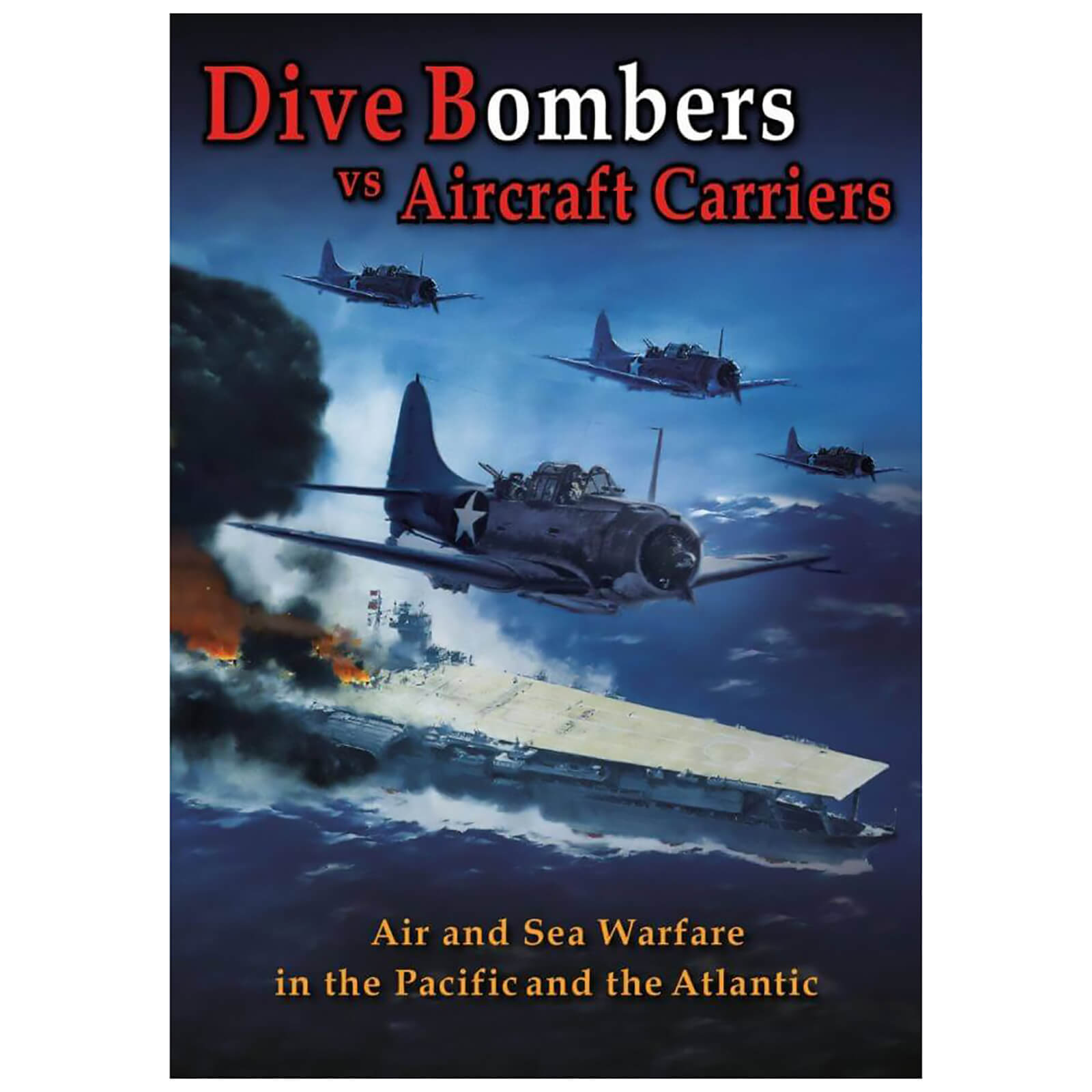 Dive Bombers Vs. Aircraft Carriers Dive Bombers Vs. Aircraft Carriers von Cornerstone Media