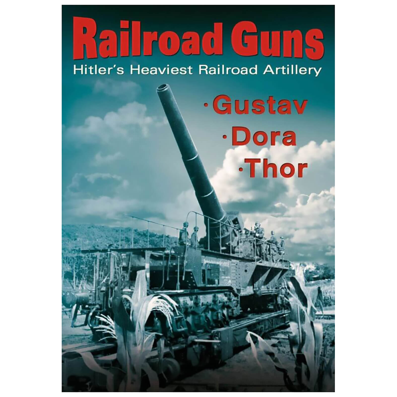 Railroad Guns: Hitler's Heaviest Road Artillery von Cornerstone Media