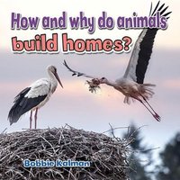 How and Why Do Animals Build Homes? von Crabtree