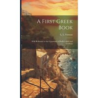 A First Greek Book: With Reference to the Grammars of Hadley-Allen and Goodwin von Creative Media Partners, LLC