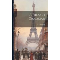 A French Grammar von Creative Media Partners, LLC
