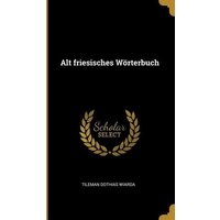 Alt Friesisches Wörterbuch von Creative Media Partners, LLC