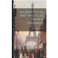 An Analytical and Practical French Grammar von Creative Media Partners, LLC