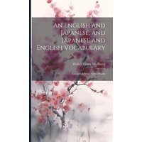 An English and Japanese, and Japanese and English Vocabulary: Compiled From Native Works von Creative Media Partners, LLC
