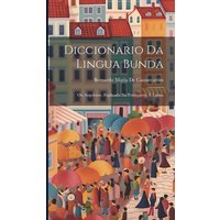 Diccionario Da Lingua Bunda: Ou Angolense, Explicada Na Portugueza, E Latina von Creative Media Partners, LLC