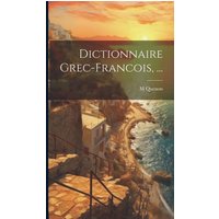 Dictionnaire Grec-Francois, ... von Creative Media Partners, LLC