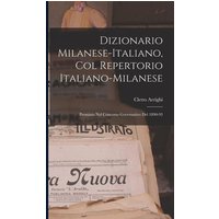 Dizionario Milanese-Italiano, Col Repertorio Italiano-Milanese von Creative Media Partners, LLC