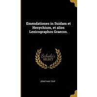Emendationes in Suidam et Hesychium, et alios Lexicographos Graecos. von Creative Media Partners, LLC