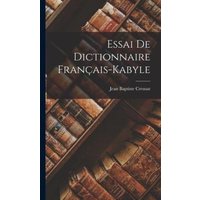 Essai de dictionnaire français-kabyle von Creative Media Partners, LLC