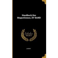 Handbuch Des Magnetismus, XV BAND von Creative Media Partners, LLC