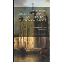 Matthaei Parisiensis, Monachi Sancti Albani Chronica Majora: A.D. 1216 to A.D. 1239 von Creative Media Partners, LLC