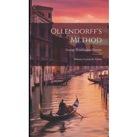 Ollendorff's Method: Primary Lessons In Italian von Creative Media Partners, LLC