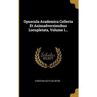 Opuscula Academica Collecta Et Animadversionibus Locupletata, Volume 1... von Creative Media Partners, LLC