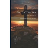 Pia Dictamina: Reimgebete und Leselieder des Mittelalters von Creative Media Partners, LLC
