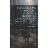 Recueil Général Des Formules Usitées Dans L'empire Des Francs Du Ve Au Xe Siècle, Volume 2... von Creative Media Partners, LLC