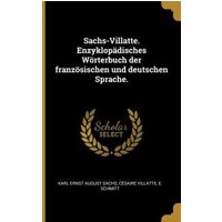 Sachs-Villatte. Enzyklopädisches Wörterbuch Der Französischen Und Deutschen Sprache. von Creative Media Partners, LLC