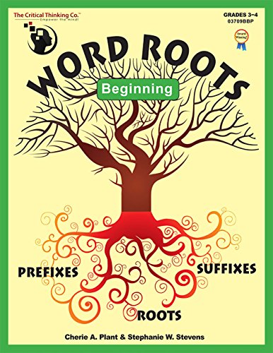 Word Roots Beginning: Learning the Building Blocks of Better Spelling and Vocabulary Word Roots Beginning: Learning the Building Blocks of Better Spelling and Vocabulary von The Critical Thinking