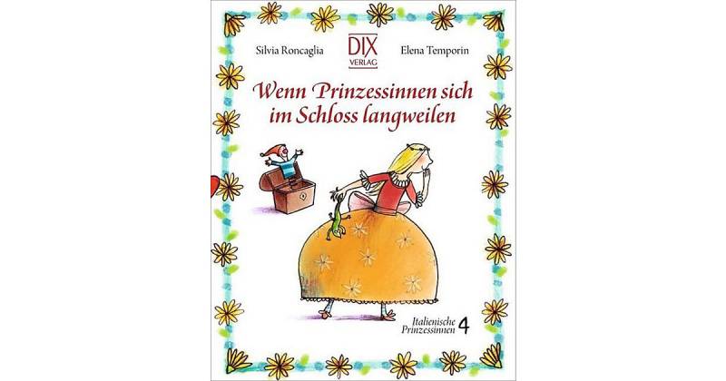 Buch - Wenn Prinzessinnen sich im Schloss langweilen von DIX