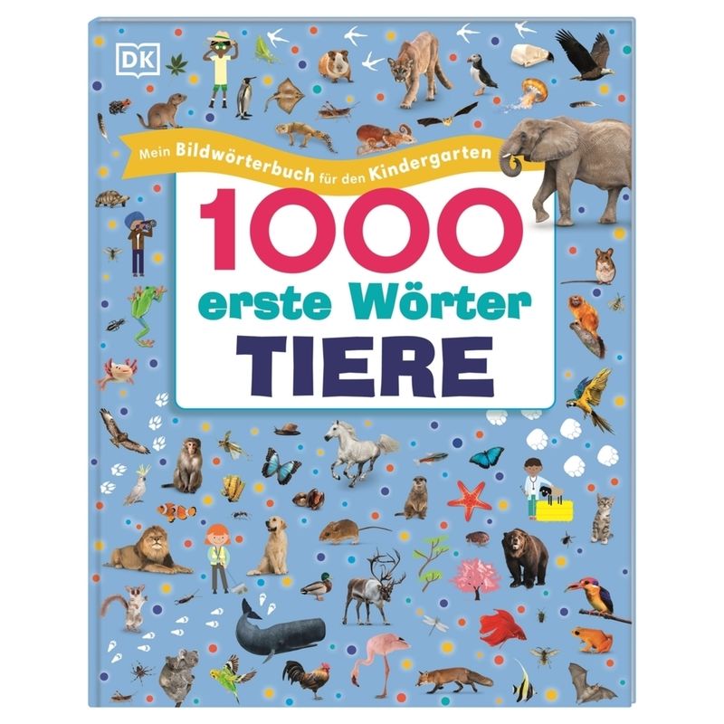 1000 erste Wörter. Tiere von DORLING KINDERSLEY VERLAG