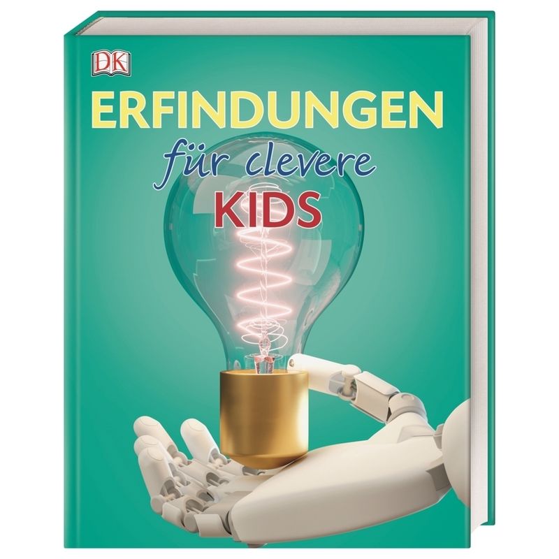 Erfindungen für clevere Kids / Wissen für clevere Kids Bd.10 von Dorling Kindersley