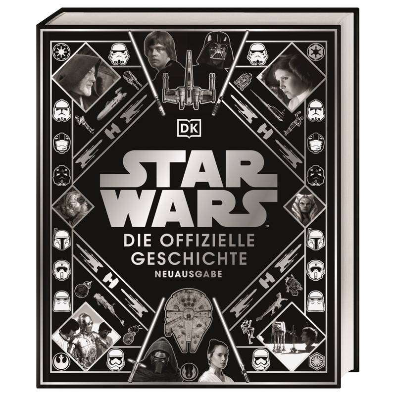 Star Wars(TM) Die offizielle Geschichte Neuausgabe von Dorling Kindersley