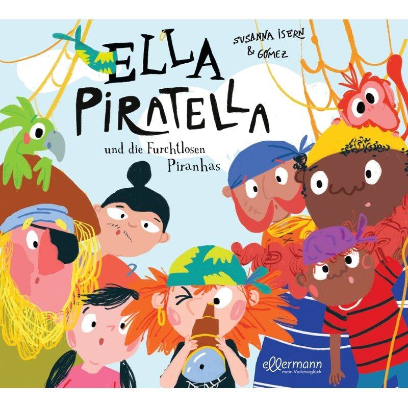 Ella Piratella und die furchtlosen Piranhas / Ella Piratella Bd.2 von Ellermann