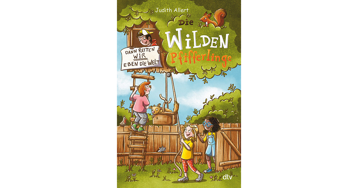 Buch - Die wilden Pfifferlinge - Dann retten wir eben die Welt! Buch - Die wilden Pfifferlinge - Dann retten wir eben die Welt! von DTV