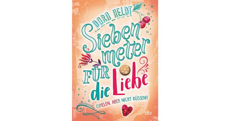 Buch - Siebenmeter die Liebe (spielen, aber nicht küssen!)  Kinder von DTV