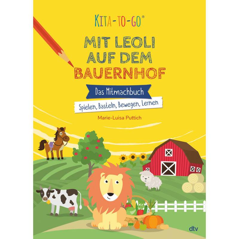 Kita-to-Go: Mit Leoli auf dem Bauernhof - Das Mitmachbuch - Spielen, Basteln, Bewegen, Lernen von DTV