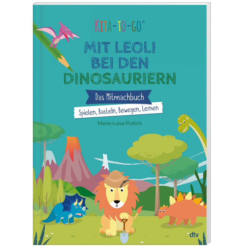 Kita-to-Go: Mit Leoli bei den Dinosauriern - Das Mitmachbuch - Spielen, Basteln, Bewegen, Lernen von DTV
