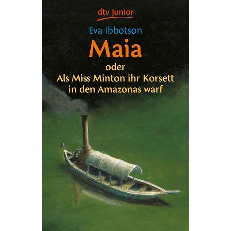 Maia oder Als Miss Minton ihr Korsett in den Amazonas warf von DTV