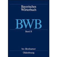 Bayerisches Wörterbuch (BWB) / be – Boxhamer von De Gruyter Oldenbourg