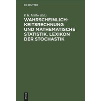 Wahrscheinlichkeitsrechnung und Mathematische Statistik. Lexikon der Stochastik von De Gruyter Mouton