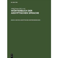 Wörterbuch der aegyptischen Sprache / Deutsch-aegyptisches Worterverzeichnis von De Gruyter