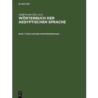Wörterbuch der aegyptischen Sprache / Rücklaufiges Wörterverzeichnis von De Gruyter