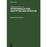 Wörterbuch der aegyptischen Sprache / Die Belegstellen, Band 1 von De Gruyter
