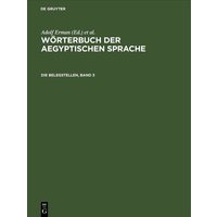 Wörterbuch der aegyptischen Sprache / Die Belegstellen, Band 3 von De Gruyter