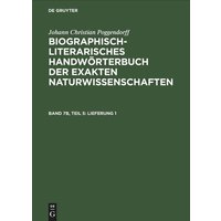 Johann Christian Poggendorff: Biographisch-Literarisches Handwörterbuch... / Lieferung 1 von De Gruyter