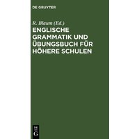 Englische Grammatik und Übungsbuch für höhere Schulen von De Gruyter Mouton