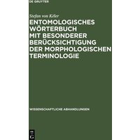 Entomologisches Wörterbuch mit besonderer Berücksichtigung der morphologischen Terminologie von De Gruyter Oldenbourg